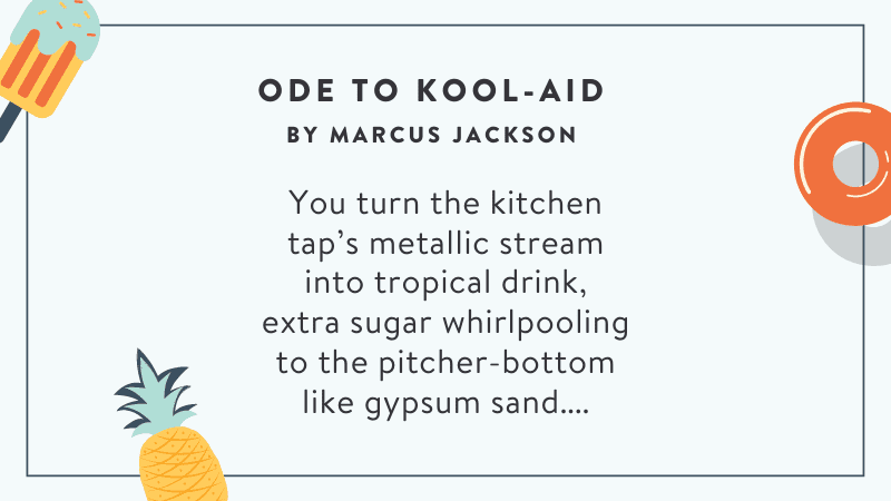 Oda a Kool-Aid de Marcus Jackson... conviertes el flujo de metal del grifo de la cocina en una bebida tropical, el azúcar extra se arremolina como arena de yeso en el fondo de la jarra...